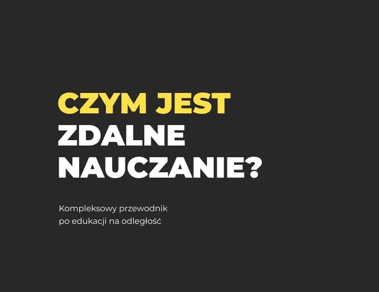 Na czym polega zdalne nauczanie? Kluczowe informacje i wyzwania